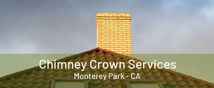 Chimney Crown Services Monterey Park - CA