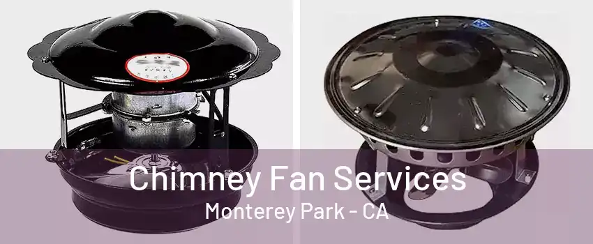 Chimney Fan Services Monterey Park - CA