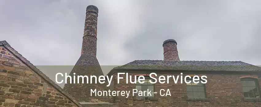 Chimney Flue Services Monterey Park - CA