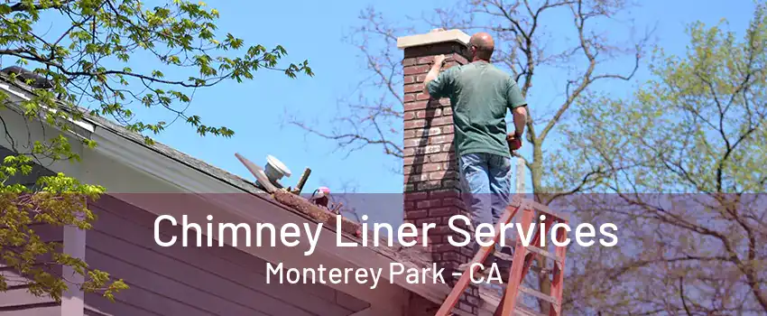 Chimney Liner Services Monterey Park - CA