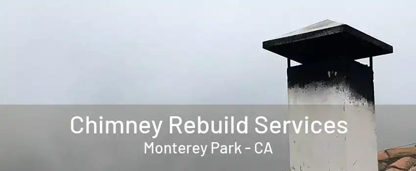 Chimney Rebuild Services Monterey Park - CA