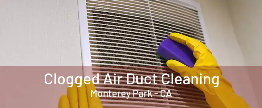 Clogged Air Duct Cleaning Monterey Park - CA