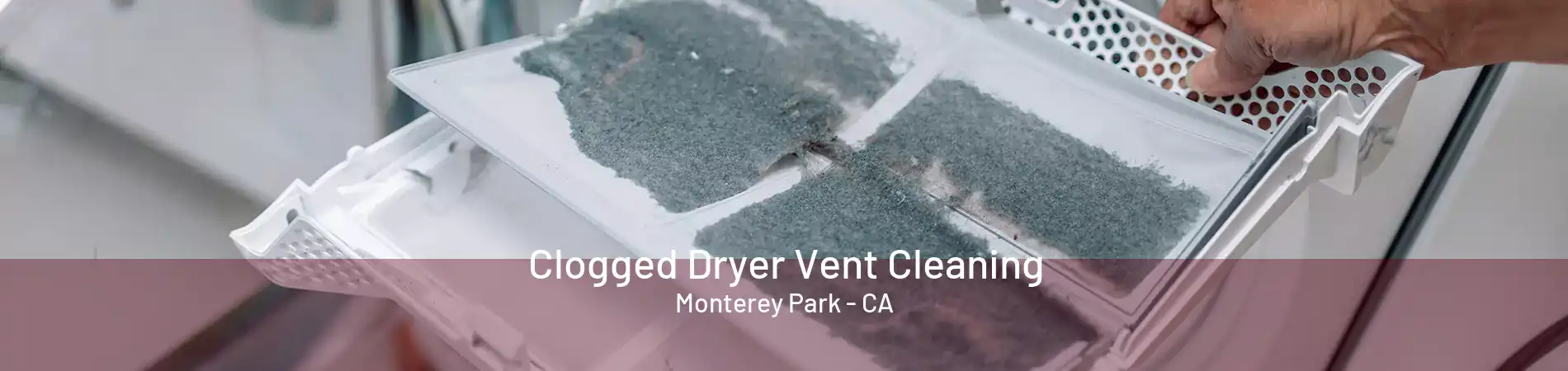 Clogged Dryer Vent Cleaning Monterey Park - CA