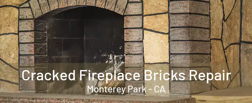 Cracked Fireplace Bricks Repair Monterey Park - CA