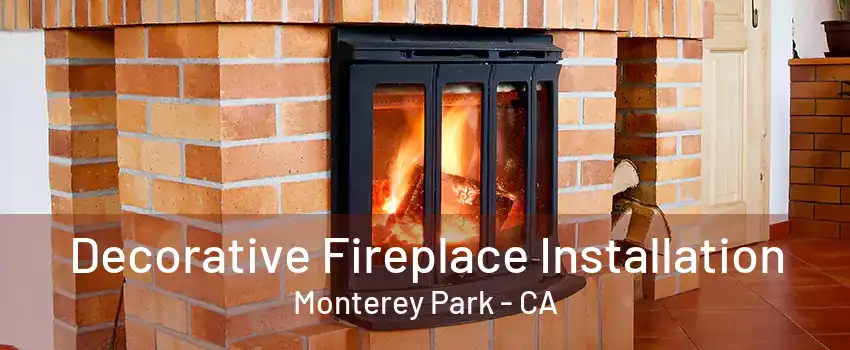 Decorative Fireplace Installation Monterey Park - CA