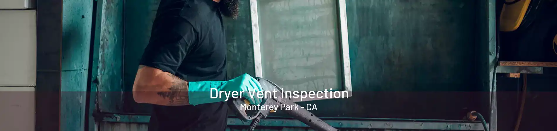 Dryer Vent Inspection Monterey Park - CA