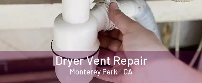 Dryer Vent Repair Monterey Park - CA