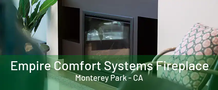 Empire Comfort Systems Fireplace Monterey Park - CA