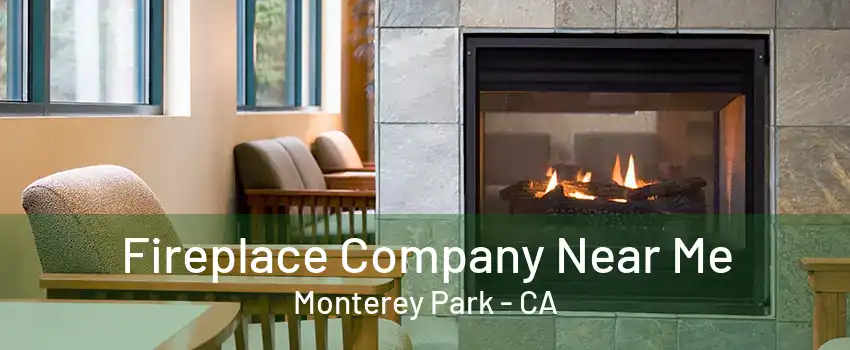 Fireplace Company Near Me Monterey Park - CA