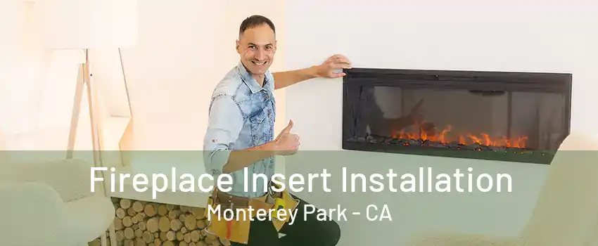 Fireplace Insert Installation Monterey Park - CA