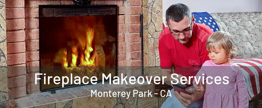 Fireplace Makeover Services Monterey Park - CA