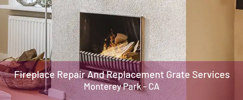 Fireplace Repair And Replacement Grate Services Monterey Park - CA