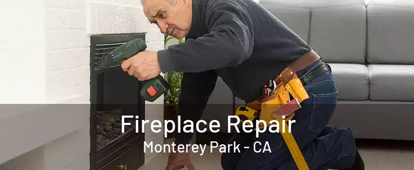 Fireplace Repair Monterey Park - CA