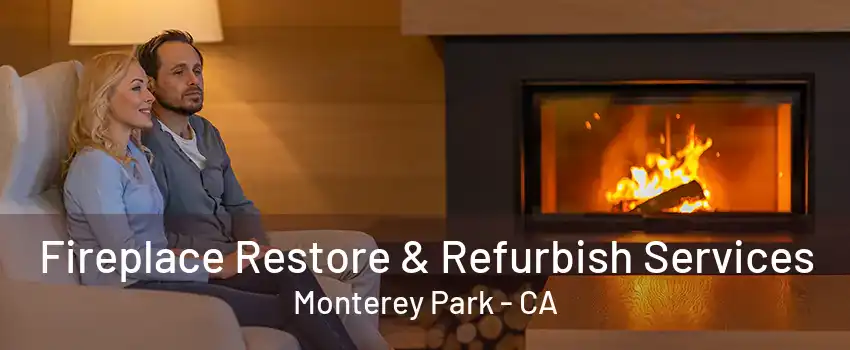 Fireplace Restore & Refurbish Services Monterey Park - CA