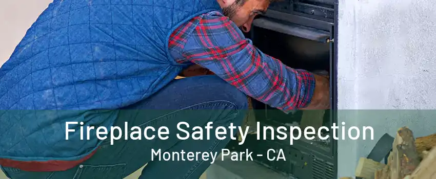 Fireplace Safety Inspection Monterey Park - CA