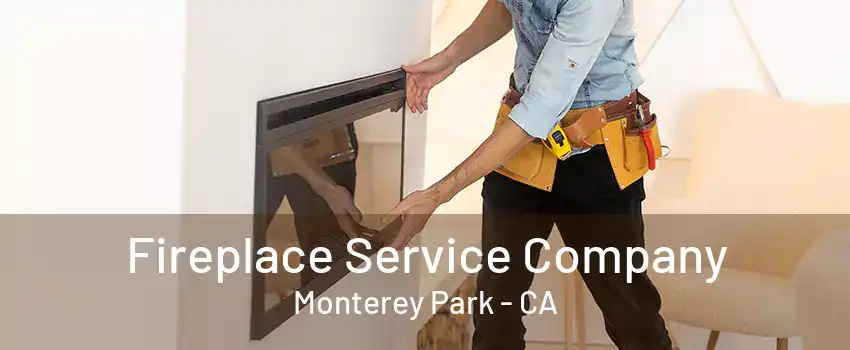 Fireplace Service Company Monterey Park - CA