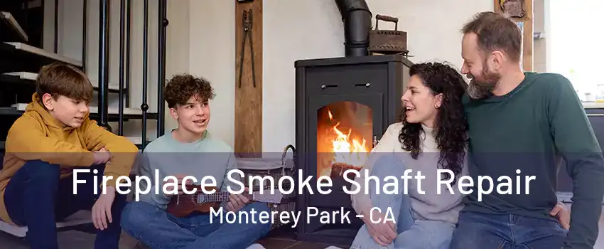 Fireplace Smoke Shaft Repair Monterey Park - CA