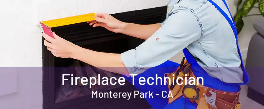 Fireplace Technician Monterey Park - CA