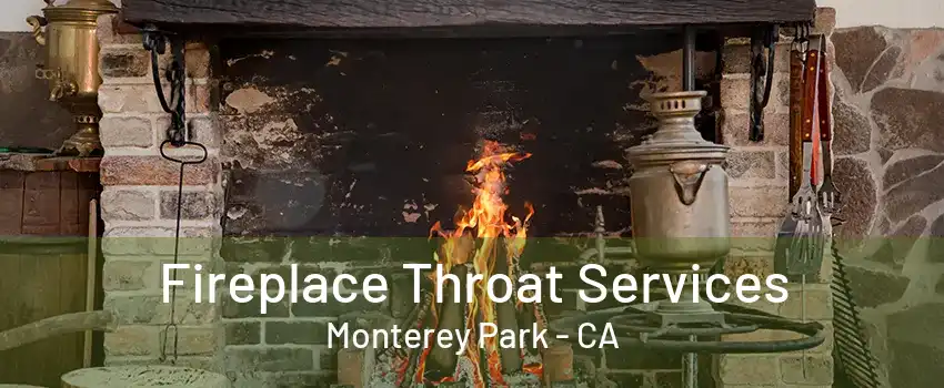 Fireplace Throat Services Monterey Park - CA