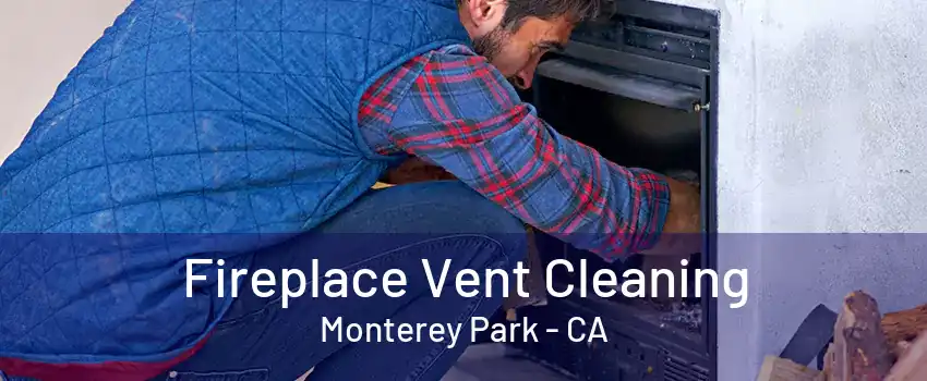 Fireplace Vent Cleaning Monterey Park - CA