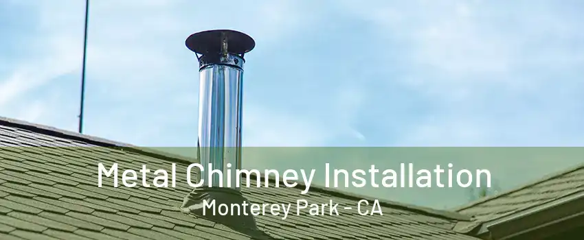 Metal Chimney Installation Monterey Park - CA