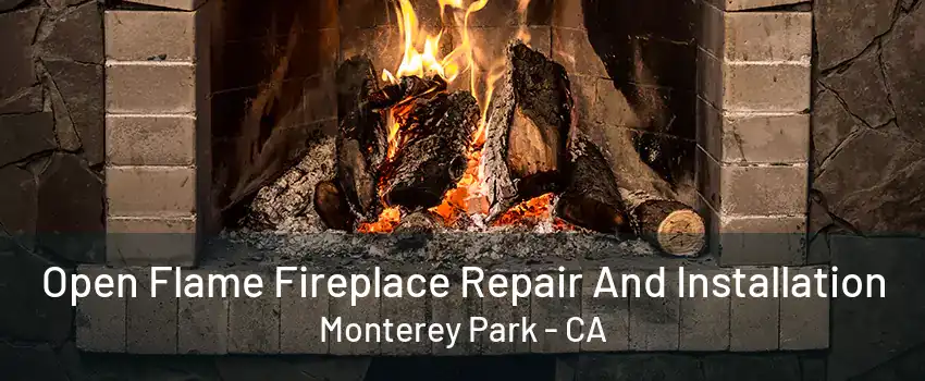 Open Flame Fireplace Repair And Installation Monterey Park - CA