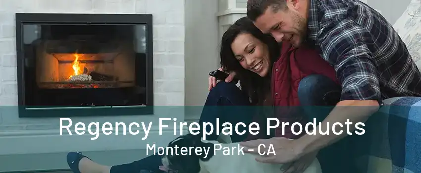 Regency Fireplace Products Monterey Park - CA