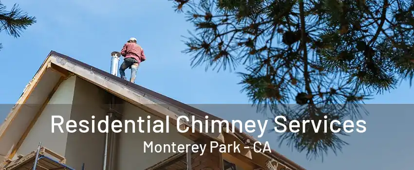 Residential Chimney Services Monterey Park - CA