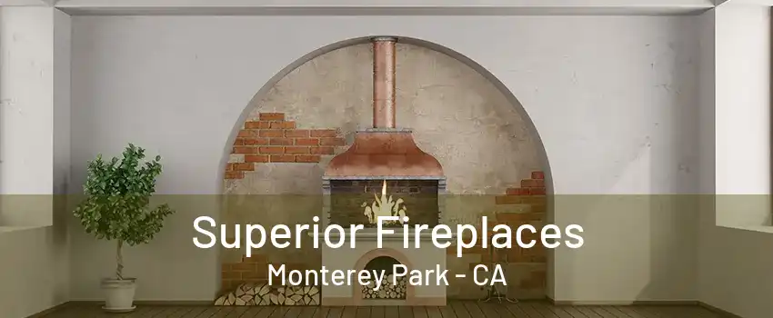 Superior Fireplaces Monterey Park - CA