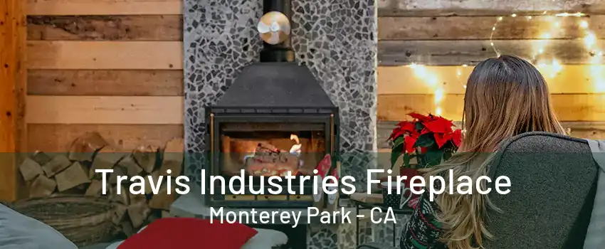 Travis Industries Fireplace Monterey Park - CA