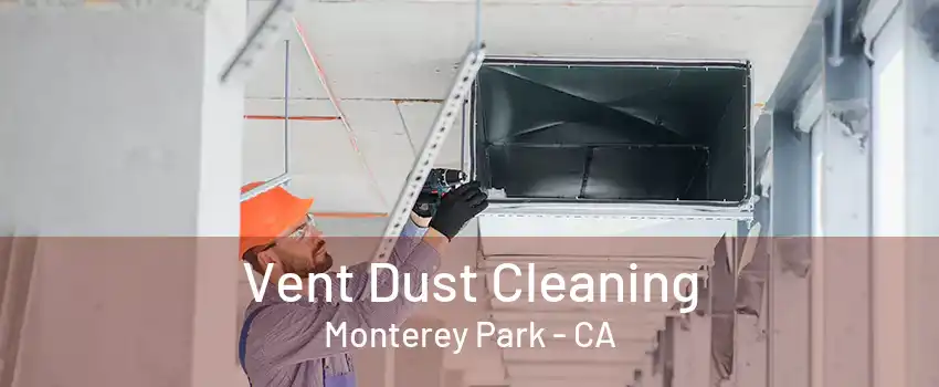 Vent Dust Cleaning Monterey Park - CA