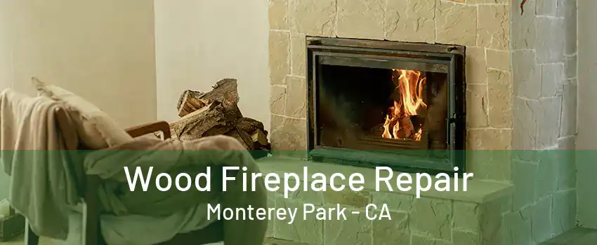 Wood Fireplace Repair Monterey Park - CA