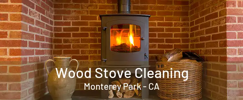 Wood Stove Cleaning Monterey Park - CA