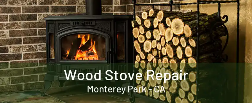 Wood Stove Repair Monterey Park - CA